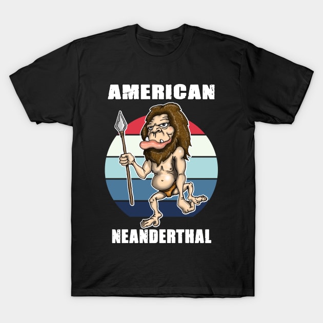 American Neanderthal Thinking T-Shirt by Status71